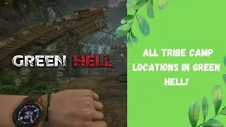 All Native Camp Locations! | Green Hell