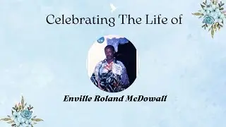 Celebrating The Life Of Enville Roland Mcdowald