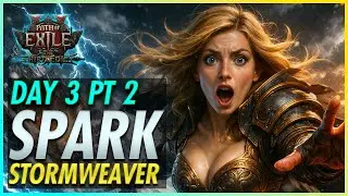 SPARK STORMWEAVER - Day 3 Part 2 - | PoE 2 Fate of the Vaal