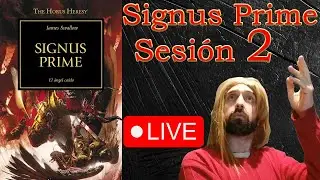 Signus Prime| Lectura en vivo | Sesión 2| Novela 21 de la Herejía de Horus | WH40K