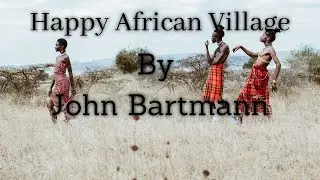 Happy African Village By John Bartmann | No Copyright Music