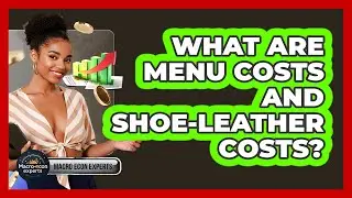 What Are Menu Costs And Shoe-leather Costs? - Macroecon Experts