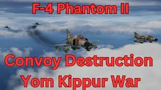 F-4 Phantom II Convoy Strike Yom Kippur! DCS