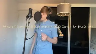 Wasted Love By JJ (Winner Of Eurovision 2025 Cover By Par0tdy)