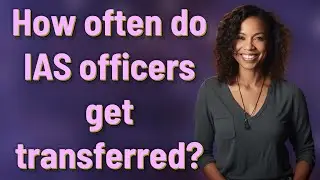 How often do IAS officers get transferred?