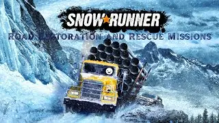 SnowRunner Episode 7 - Road Restoration and Rescue Missions