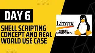 Day 6 - Shell Scripting Course || Real World Shell Scripting Use Case