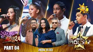 Hiru Star - Season 04 | SUPER 24 - Part 04 | 2024-11-03