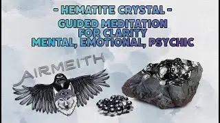 Hematite Crystal Guided Meditation for Mental, Emotional, and Psychic Clarity