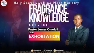 Fragrance of Knowledge Service || 7th  January 2026 || Exhortation || Pst  James Omuloli