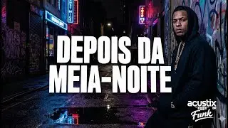 Depois da Meia-Noite &ndash; Funk Proibid&atilde;o Pesado | Funk Brasileiro 2025