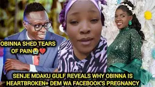 OBINNA IN PAIN 😭💔AS  SENJE MDAKU GULF REVEALS WHY OBINNA IS HEARTBROKEN+ DEM WA FACEBOOK'S PREGNANCY