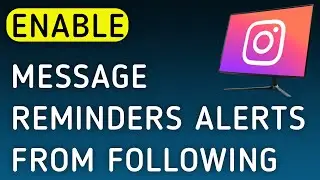 How To Enable Message Reminders Notifications From Following On Instagram On PC (New Update)