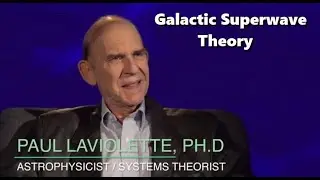 Paul LaViolette PhD - Galactic Superwave Theory - The Sphinx Stargate - Starburst Foundation