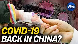 Pneumonia Outbreaks in China Spark COVID-19 Fears | China In Focus