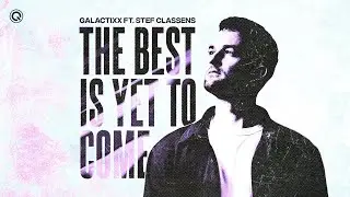 Galactixx ft. Stef Classens - The Best Is Yet To Come | Q-dance Records