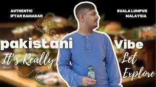 Really Authentic Pakistan Vibe Ramadan Iftar In Kuala Lumpur 🇲🇾| Malaysia | Vlog 30 As Intl Students