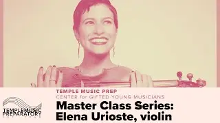 Center for Gifted Young Musicians Master Class with violinist Elena Urioste