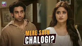 Aao Tum Mere Sath Chalo..🙄 | Bilal Abbas Khan | Sajal Aly | Best Moments