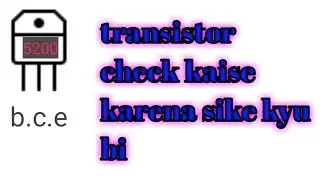 Transistor kaise check Karen NPN or PNP or kerab or capacitor