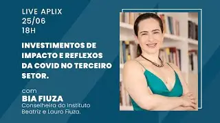 Live Aplix - Investimentos de impacto e reflexos do COVID no terceiro setor com Bia Fiuza