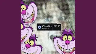 Cheshire Smile