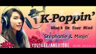 [Radio] 130113 K-poppin Whats on your mind - Stephanie & Minjin
