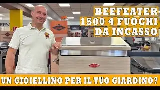 Beefeater 1500 4 fuochi da incasso - Stile e potenza - Perchè comprarlo e perchè...no!