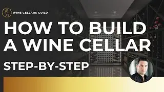 HOW TO BUILD A WINE CELLAR | Wine Cellars Guild