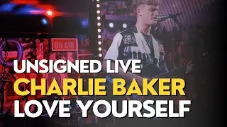 JUSTIN BIBER | CHARLIE BAKER | LOVE YOURSELF (COVER) | UNSIGNED LIVE