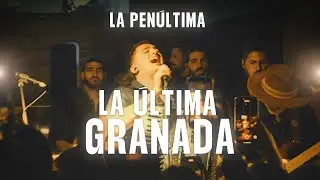 La Pen&uacute;ltima - La &Uacute;ltima Granada