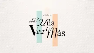 KidChris - Solo Una Vez M&aacute;s 🙏🏻 (Letra)