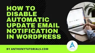 How to Disable Automatic Update Email Notification in WordPress (Anthonytutorials)