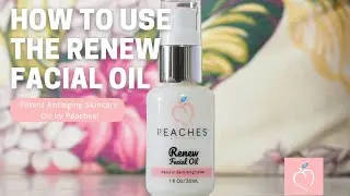 How to use the New Peaches Renew Facial Oil! | Natural Facial Oil Instructions