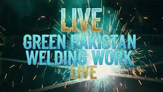 Green Pakistan welding work is live!