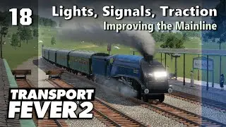 Lights, Signals, Traction - Improving the Mainline | Transport Fever 2 - Hard Mode #18
