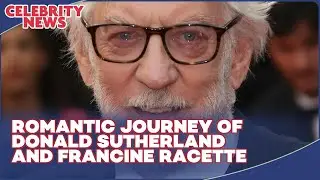 Romantic Journey of Donald Sutherland and Francine Racette I Celebrity News