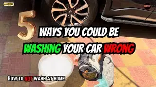 5 ways to WRONGLY wash your car at home | What NOT to do when cleaning your vehicle | DIY Care Tips