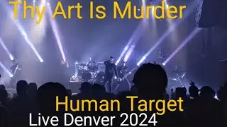 Thy Art Is Murder- Human Target (Live 2024)