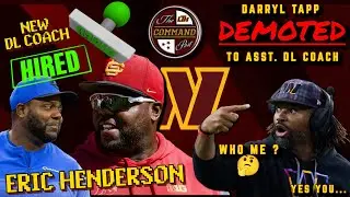 🚨BREAKING: Commanders To HIRE Eric Henderson As Next DL Coach/Run Game Coordinator❗🚨 Tapp DEMOTED