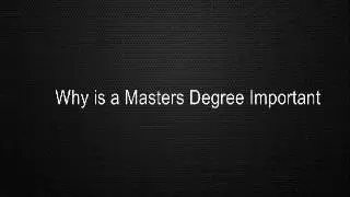 Why is a Masters Degree Important