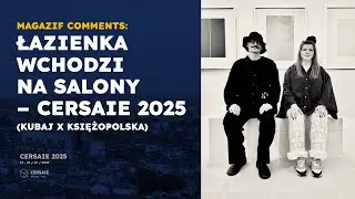 Łazienka wchodzi na salony – Cersaie 2025 (Kubaj x Księżopolska) | MAGAZIF comments