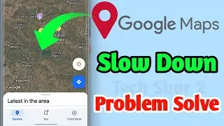 Google Maps Hanging Problem Solved | Google Maps Not Working Problem Solve