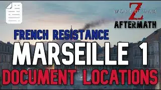 12 DOCUMENT LOCATIONS in MARSEILLE 1 FRENCH RESISTANCE | WWZ AFTERMATH
