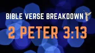 2 Peter 3:13 - Verse Breakdown #131 | Ewaenruwa Nomaren