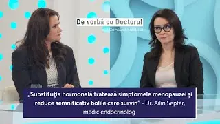 MENOPAUZA: CE SE ÎNTAMPLĂ CU ADEVĂRAT ÎN CORPUL FEMEII - DR. AILIN SEPTAR