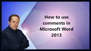 How to use comments in Microsoft Word 2013