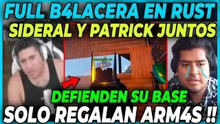🤣 FULL SHOW 🤣SIDERAL Y PATRICK EN FULL B4L4C3RA EN RUST - NO M4T4N A NADIE Y PIERDEN LAS ARM4S