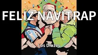 Los Diozes - FELIZ NAVITRAP (audio)