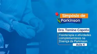Fisioterapia e atividades complementares na Doen&ccedil;a de Parkinson | Dra. Tamine Capato